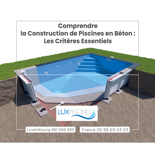 Comprendre la Construction de Piscines en Béton : 